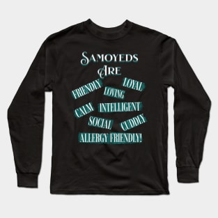 Samoyeds Are (Loyal, Loving, Intelligent, Friendly, Calm, Social, Cuddly, Allergy Friendly) Long Sleeve T-Shirt